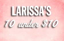Larissa’s 10 Gifts Under $10