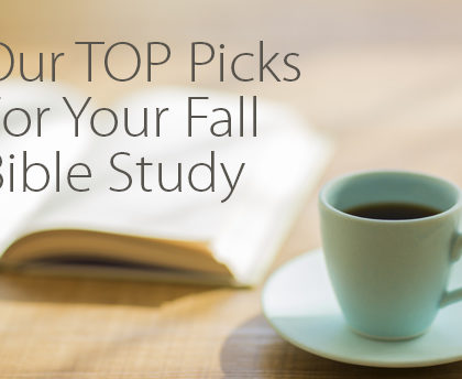 Our Top Picks for Your Fall Bible Study