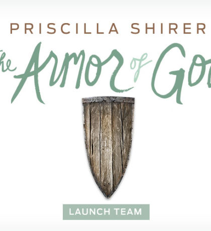Join Priscilla Shirer's The Armor of God Launch Team!