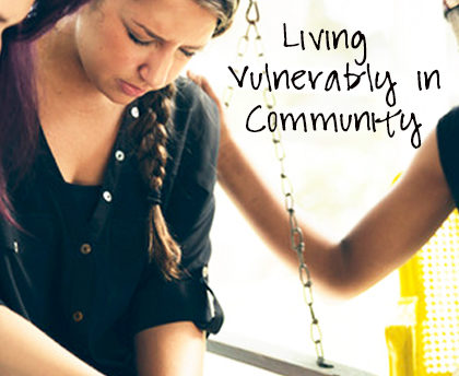 Living Vulnerably in Community