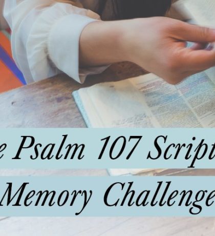 The Psalm 107 Scripture Memory Challenge
