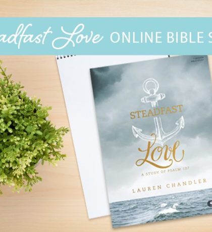 Steadfast Love Online Bible Study Sign-up