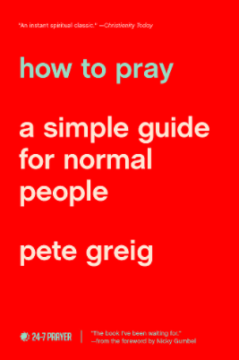 How to Pray Pete Grigg