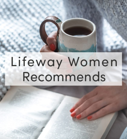 Lifeway Women Recommends | Resources by Lifeway Women Simulcast Speakers